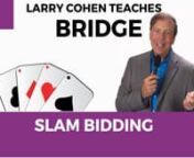 Larry Cohen Teaches: Slam BiddingnnTopics covered in this video:nn- RKC (Blackwood)n- Control Biddingn- Jacoby 2NTn- Splinter Bidsn- Duplication of Valuesn- How to Avoid Bad SlamsnnFind Free Handouts, Practice Hands, and Quizzes at:nhttps://www.larryco.com/bridge-articles/video-slam-biddingnnLarry Cohen is a 25-Time National Bridge Champion and AMERICA&#39;S PREMIER BRIDGE TEACHER! Larry has a very rare ability to not only play Bridge at a World-Class level, but he can then translate this complicate