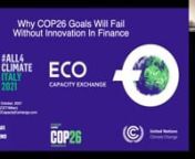 ECO Capacity Exchange (www.ECOCapacityExchange.com) has hosted a Virtual Round Table at the UN Framework Convention on Climate Change Pre-COP26 event in Milan, Italy (All4ClimateItaly2021).nnThe virtual panel discussion “Why COP26 goals will fail without innovation in finance” took place on October 1st 2021 at 11:00am (Milan/CET).nnThe event tackled head on the serious danger of lack of financing options available to achieve COP26 goals for 2030 and 2050, and explored the reality of new inno