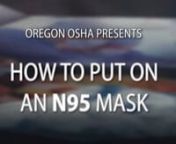 N95 Respirator - How to Put on and Use a Mask, OSHA, Smoke, Respiratory Protection from osha