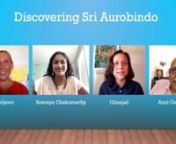 How I met Sri Aurobindo: Irena Ateljevic, Sowmya Chakravarthy, Gitanjali, Amit Gujral