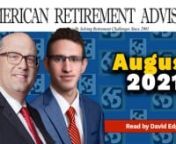Listen to the August 2021 American Retirement Advisor Newsletter. nnIn this Month&#39;s Reading:n- Commentary is Tough!n- Happy Trailsn- Things to Know About the Delta Variantn- A Bear-y Special Kindnessn- More [Medi-care-eez]™️n- Medicare@Workn- Financial Tipn- It’s Coming! Don’t Miss the AEP Train!n- Preventative Research - Success StorynnNeed a hard copy to Read along?nHere is a link to download the PDF:https://bit.ly/3yerZRxnn nWorkshop Registration:nFull schedule on: www.123EasyMedica