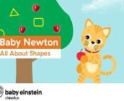 Here is the third episode from Baby Einstein Classics Season 2 which is called Baby Newton: All About Shapes.nnBabies discover shapes in our world through video and music.nnOriginal Release Date: September 12, 2001nnTaken from Baby Einstein Classics - Season 2: Art, Shapes &amp; Numbers 2020 DVD.