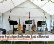 This is a selection of three songs from the Moggies Band recent performance at