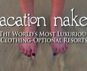 Vacation Naked takes you inside the worlds most luxurious clothing optional resorts. Meet the people who vacation naked. Cameras aren&#39;t allowed in these resorts but, ours are! Dayle Hoffmann is your host as well as co-writers &amp; co-producer. Watch more at www.youtube.com/vacationnakedn(Filmed Oct. 2010-Dec. 2010)