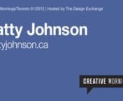 Our speaker at the January 2012 Toronto, CreativeMornings was Patty Johnson. This event took place on January 20th, 2012 and was sponsored by Filament Creative and hosted by Design Exchange.nnThis video was shot and edited by Jordan Lloyd (jordanlloyd.com) and Mathieu Martel (mathieumartel.ca)nnMeet the Toronto team here:ncreativemornings.com/people/#toronton........................nnCreativeMornings is a monthly breakfast lecture series for creative types. Each event is free of charge, and incl