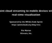 This video demonstrates point cloud streaming to mobile devices with real-time visualization.The point clouds are streamed from a desktop server to mobile devices over wi-fi and 4G networks.Point clouds are captured using the PCL OpenNI grabber with a Microsoft Kinect sensor.Visualization on the mobile devices is performed inside KiwiViewer using the VES and Kiwi mobile visualization framework (http://vtk.org/Wiki/VES).This work is sponsored by the NVida Code Sprint (http://pointclouds.o