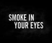 Smoke in your eyes is a short documentary about an art collection called &#39;smoke&#39; created by artist Rob Scholte.
