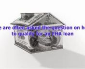 We are often asked the question on how to qualify for an FHA loan. Before we go over the requirements, let’s explain what an FHA loan is.An FHA loan is insured against default by the Federal Housing Administration. Thus, the FHA guarantees that a lender don’t need to write off a loan if the borrower defaults. In this case, the FHA will pay. Lenders are willing to give out larger mortgage loans because of this guarantee.nnFHA loans are considered to be an easier mortgage loan type that anyo