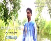 Title : Bondhu tumi &#60;br/&#62;Artist : Shihab &#60;br/&#62;Music : Ashish &#60;br/&#62;D.O.P &amp; Editor : Ashish &#60;br/&#62;Visual Factory : Swapnokamol &#60;br/&#62;&#60;br/&#62;#Bondhutumi #Shihab #Swapnokamol &#60;br/&#62;&#60;br/&#62;Enjoy &amp; stay connected with us!&#60;br/&#62;Subscribe to our channel : &#60;br/&#62;&#60;br/&#62;*** ANTI-PIRACY WARNING ***&#60;br/&#62;This content&#39;s Copyright is reserved for SWAPNOKAMOL. &#60;br/&#62;Any unauthorized reproduction, redistribution or re-upload is strictly prohibited of this material. Legal action will be taken against those who violate the copyright of the following material presented!