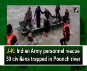 Indian Army personnel rescued 30 civilians who got trapped after the water level increased in the Poonch river in Jammu and Kashmir. The incident occurred on July 29.&#60;br/&#62;Due to heavy rains in the hilly areas, people have also been advised to stay indoors and beware of slides and slips on the road.&#60;br/&#62;