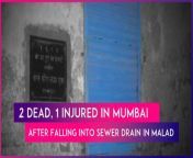 On March 21, two people, including a teenaged boy, died and one was critically injured after they fell into the chamber of a 15-foot-deep of an underground sewer of a public toilet in Malad West, reported ANI. The incident took place at 5:30 pm at Malvani gate number 8 on Abdul Hameed Road in Ambujwadi, reported PTI. The injured identified as Ramlagan Kevat (45) was rushed to BDBA Hospital for treatment, an official from the Brihanmumbai Municipal Corporation&#39;s Municipal Corporation&#39;s Mumbai Fire Brigade told ANI. The deceased have been identified as Suraj Kevat and Bikas Kevat (20). Watch the video to know more.&#60;br/&#62;