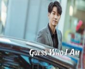 Guess Who I Am - Episode 7 (EngSub)
