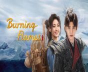 Burning Flames - Episode 17 (EngSub)