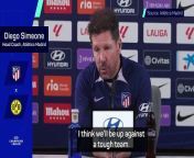 Atletico Madrid boss Diego Simeone shares his thoughts on drawing Borussia Dortmund in the Champions League