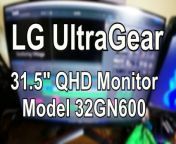 LG UltraGear 31.5 inch (80cm) 32NG600 Computer Monitor - Unboxing, Setup, and First Use&#60;br/&#62;