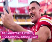 Travis Kelce Doesn’t Know ‘How the F—k’ He Pulled Girlfriend Taylor Swift