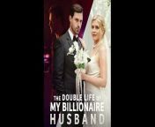 The Double Life of my billionaire husband Full HD Full Episode - Full Movie Full Romance&#60;br/&#62;All.Epsd &#92;