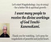 I want many people to receive the divine workings of God Tenchi-KanenoKami. 04-16-2024