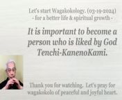 It is important to become a person who is liked by God Tenchi-KanenoKami. 03-19-2024