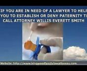 http://www.kingwoodfamilylawattorney.com [Paternity Lawyer Houston Conroe Fort Bend] If you need a lawyer to help you establish or deny Paternity then call Willis Everett Smith today at 281359-6052. Willis Everett Smith has over 24 years experience in helping people with their Paternity cases. Willis Everrett Smith will help you locate a Paternity Testing Center and he will represent you in your Paternity case.His office is conveniently located at 1102 Kingwood Drive, Suite 105, Kingwood, Texas 77339. Willis Everett Smith practices law out of all Texas Counties. Just call 281-359-6052 to schedule a free appointment. Don&#39;t do it alone. Paternity case results are permanent so there is no room for error. Experienced Trial Attorney. Credit cards accepted. Affordable payment plans are available