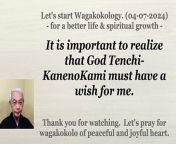 It is important to realize that God Tenchi-KanenoKami must have a wish for me. 04-07-2024