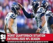 Who has the worst quarterback situation in the NFL heading into 2022?